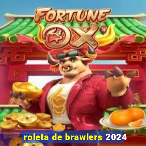 roleta de brawlers 2024